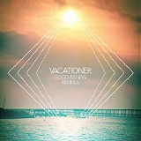 Vacationer - Good As New Remixes [EP]
