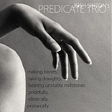 Josh Sinton's Predicate Trio - making bones, taking draughts, bearing instable millstones, pridefully, idiotically, prosaically
