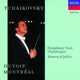 Dutoit Montreal - Tchaikovsky: Symphony No. 6, 'Pathetique' / Romeo & Juliet