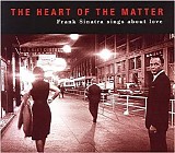 Frank Sinatra - The Heart of the Matter: Frank Sinatra Sings About Love