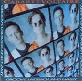 Cabaret Voltaire - Groovy, Laidback And Nasty