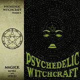 Psychedelic Witchcraft - Magick Rites And Spells