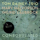 Tom Rainey Trio - Tom Rainey Trio: Combobulated