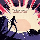 Thirteen Senses - Crystal Sounds