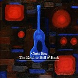 Chris Rea - The road to hell & back