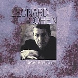 Leonard Cohen - Never any good