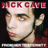 Nick Cave - From her to eternity