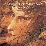 Loreena McKennitt - To drive the cold winter away