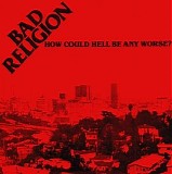 Bad Religion - How Could Hell Be Any Worse