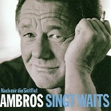 Wolfgang Ambros - singt Waits - Nach mir die Sintflut