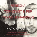 Rebecka ThÃ¶rnqvist & Per 'Texas' Johansson - The Stockholm Kaza Session