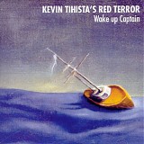 Kevin Tihista's Red Terror - Wake Up Captain
