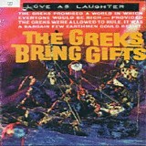 Love As Laughter - The Greks Bring Gifts