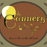 The Cannery - There is Life in this Old Land