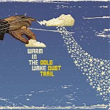 Warm In The Wake - Gold Dust Trail
