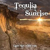 Tequila Sunrise - Last Day With You