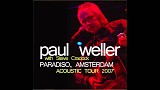 Paul Weller - 2007.09.14 - The Paradiso, Amsterdam, NL