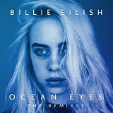 Billie Eilish - Ocean Eyes (The Remixes)