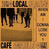 Local Natives - When Am I Gonna Lose You / Cafe Amarillo