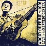 Various artists - Woody Guthrie At 100! Live At The Kennedy Center