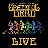 Grateful Dead - The Best Of The Grateful Dead [Live & Remastered]