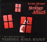 My Life With The Thrill Kill Kult - In The House Of Strange Affairs