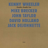 Kenny Wheeler - Double, Double You