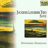 Jacques LOUSSIER Trio - 1998: Erik Satie - Gymnopedies, Gnossiennes