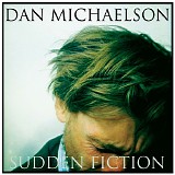 Dan Michaelson - Sudden Fiction