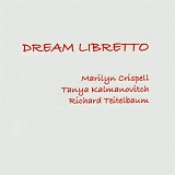 Marilyn Crispell with Tanya Kalmanovitch & Richard Teitelbaum - Dream Libretto