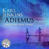 Karl Jenkins - Adiemus: Songs Of Sanctuary