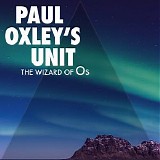 Paul Oxley's Unit - The Wizard of Os