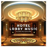 Various artists - Hotel Lobby Music: Tailored Music Solutions