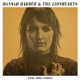 Hannah Harber & the Lionhearts - Long Time Coming