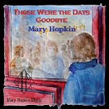 Mary Hopkin - Those Were the Days / Goodbye