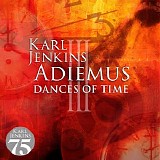 Karl Jenkins - Adiemus III: Dances Of Time