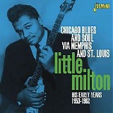 Little Milton - Chicago Blues & Soul Via Memphis And St. Louis: His Early Years (1953 - 1962)
