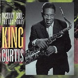 King Curtis - Instant Soul - The Legendary King Curtis