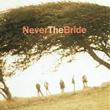 Never The Bride - Never The Bride