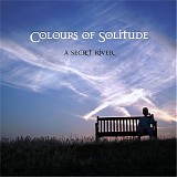 A Secret River - Colours Of Solitude