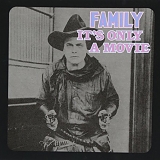 Family - It's Only a Movie