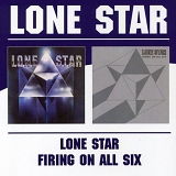Lone Star - Lone Star & Firing On All Six