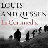 Andriessen, Louis - La Commedia - a film opera in 5 parts