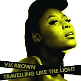 V.V. Brown - Travelling Like The Light
