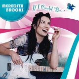 Meredith Brooks - If I Could Be.....