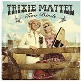 Trixie Mattel - Two Birds / One Stone
