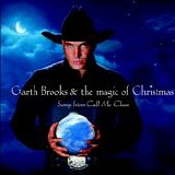 Garth Brooks - Garth Brooks & The Magic Of Christmas:  Songs from Call Me Claus  (2001)