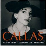 Maria Callas - Birth Of A Diva - Legendary Early Recordings