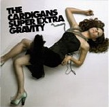Cardigans, The - Super Extra Gravity