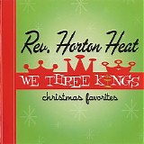 Reverend Horton Heat - We Three Kings: Christmas Favorites